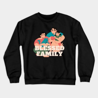 Blessed family Crewneck Sweatshirt